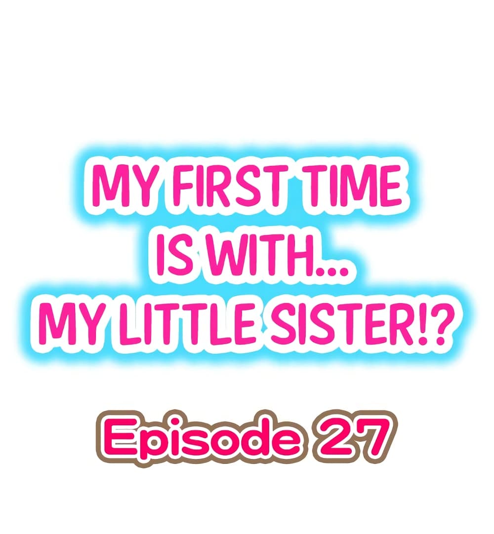 My First Time Is with… My Little Sister! 27 02